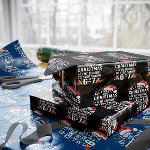 Funny 67 Teacher Christmas Wrapping Paper Roll All I Want For Christmas Is My Student To Stop Saying 67 TS11 Black Print Your Wear