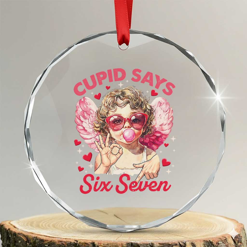 Funny 67 Valentines Day Crystal Glass Ornament Cupid Say Six Seven 67 Meme TS11 Transparent Glass 3'' Circle Print Your Wear