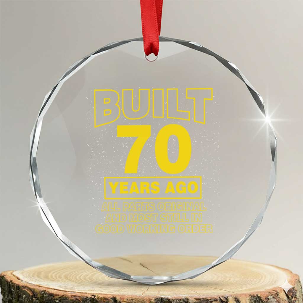 Funny 70th Birthday Crystal Glass Ornament Galaxy Built 70 Years Ago Parts Original TS10 Transparent Glass 3'' Circle Print Your Wear