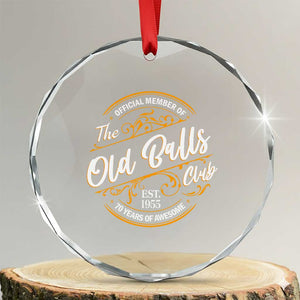 Funny 70th Birthday Crystal Glass Ornament Official Member Of The Old Ball Clubs Baby Boomers TS11 Transparent Glass 3'' Circle Print Your Wear