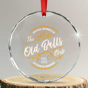 Funny 70th Birthday Crystal Glass Ornament Official Member Of The Old Ball Clubs Baby Boomers TS11 Transparent Glass 3'' Circle Print Your Wear