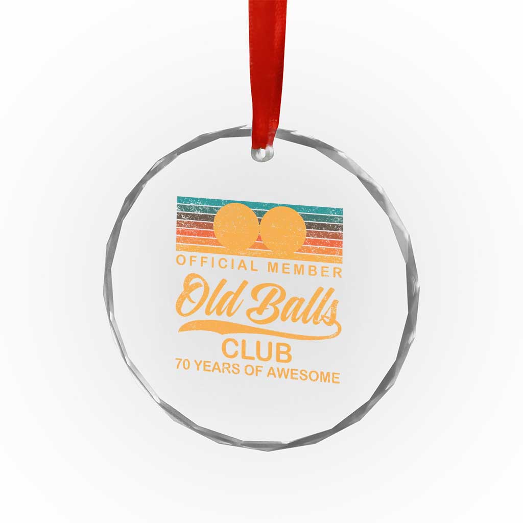 Funny 70th Birthday Crystal Glass Ornament Official Member Of The Old Ball Clubs Retro Sunset TS11 Print Your Wear