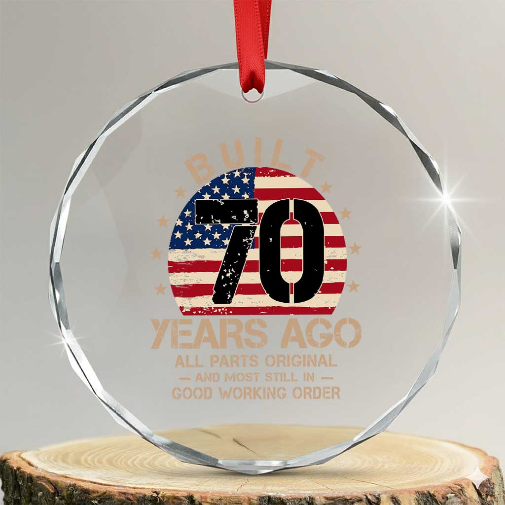 Funny 70th Birthday Crystal Glass Ornament Vintage US Flag Built 70 Years Ago Parts Original TS10 Transparent Glass 3'' Circle Print Your Wear