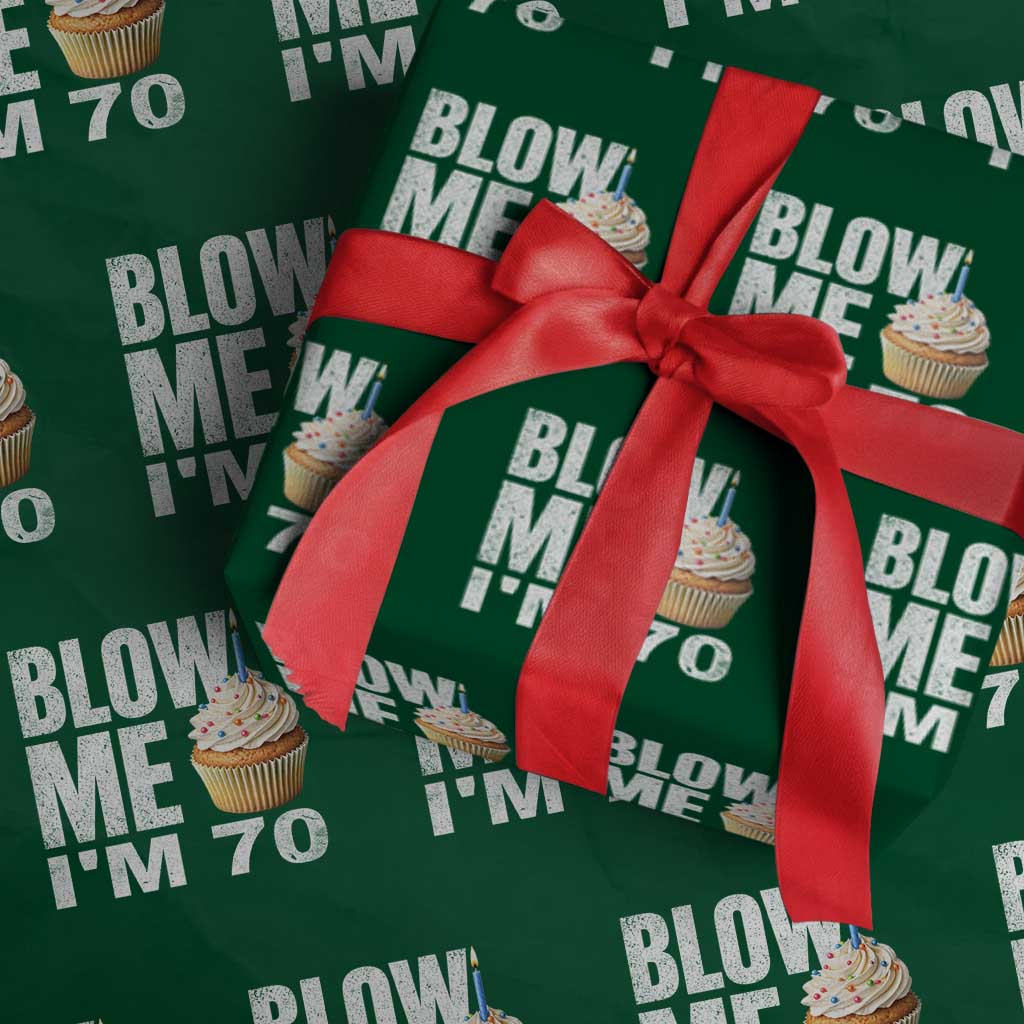 Funny 70th Birthday Wrapping Paper Roll Blow Me Im 70 Year Old Bday Gag Gift Saying TS10 Green Print Your Wear