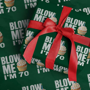 Funny 70th Birthday Wrapping Paper Roll Blow Me Im 70 Year Old Bday Gag Gift Saying TS10 Green Print Your Wear