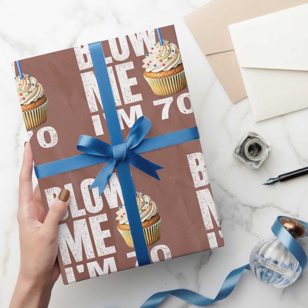 Funny 70th Birthday Wrapping Paper Roll Blow Me Im 70 Year Old Bday Gag Gift Saying TS10 Mocha Print Your Wear