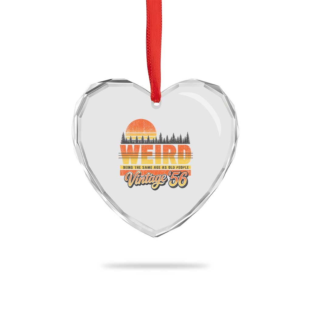 Funny 70th Birthday Heart Crystal Glass Ornament Retro 1956 Weird Being The Same Age As Old People TS10 Print Your Wear