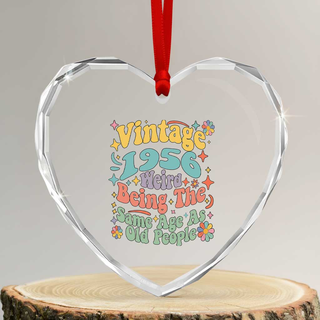 Funny 70th Birthday Heart Crystal Glass Ornament Retro Groovy 1956 Weird Being The Same Age As Old People TS10 Transparent Glass 3'' Heart Print Your Wear