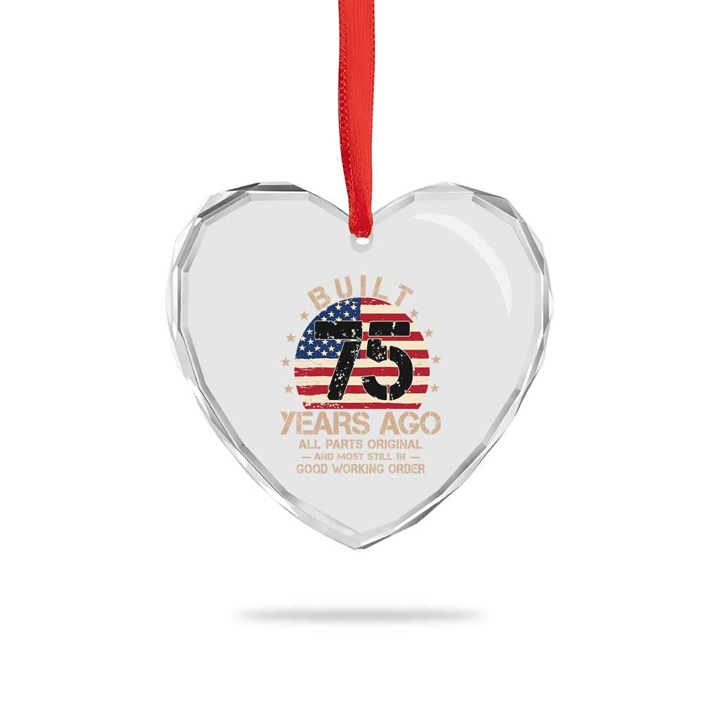 Funny 75th Birthday Heart Crystal Glass Ornament Vintage US Flag Built 75 Years Ago Parts Original TS10 Print Your Wear