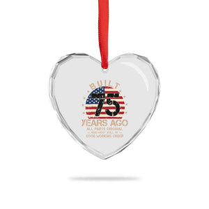 Funny 75th Birthday Heart Crystal Glass Ornament Vintage US Flag Built 75 Years Ago Parts Original TS10 Print Your Wear