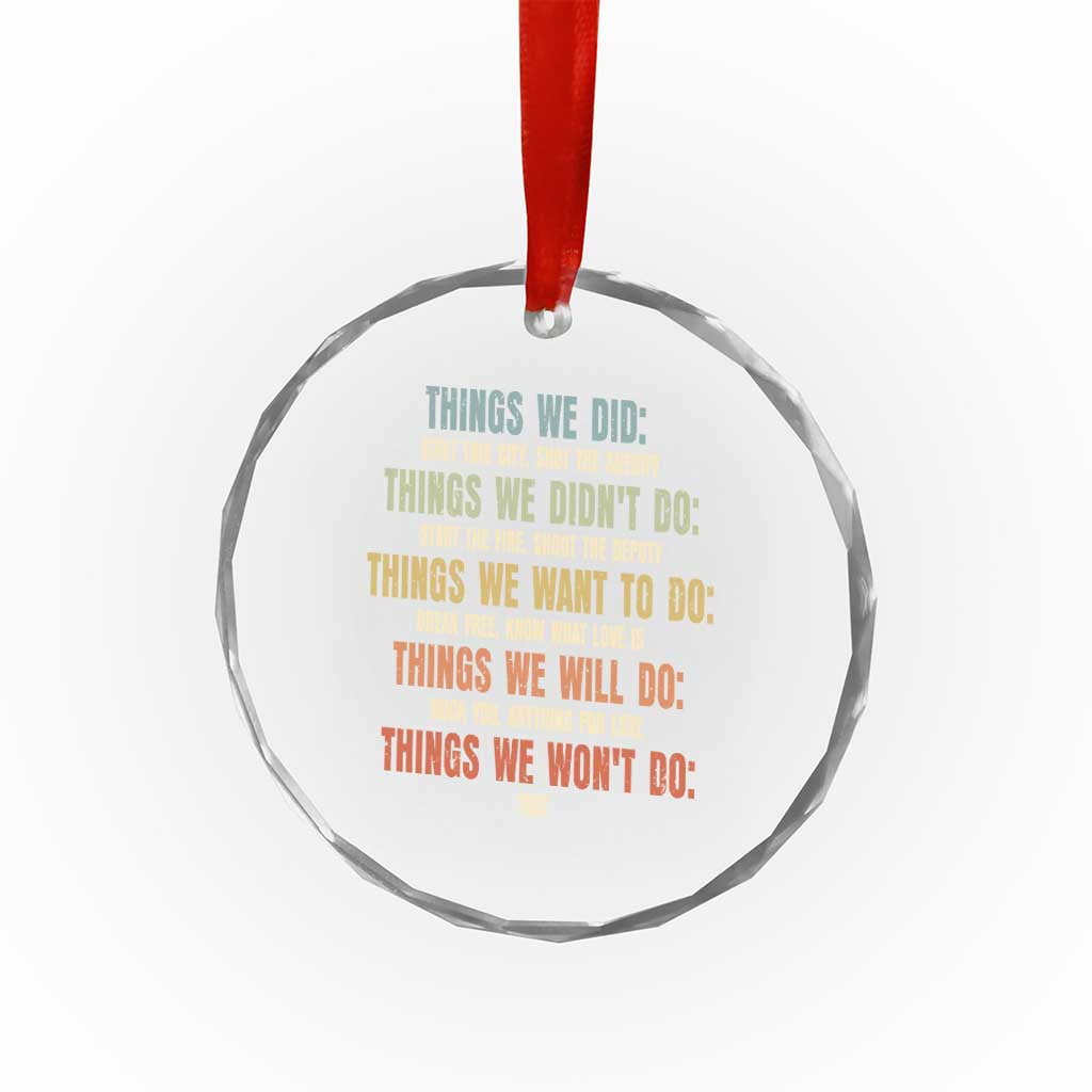 Funny 80s 90s Music Lover Crystal Glass Ornament Things We Did Didnt Want Will Wont Do TS11 Print Your Wear
