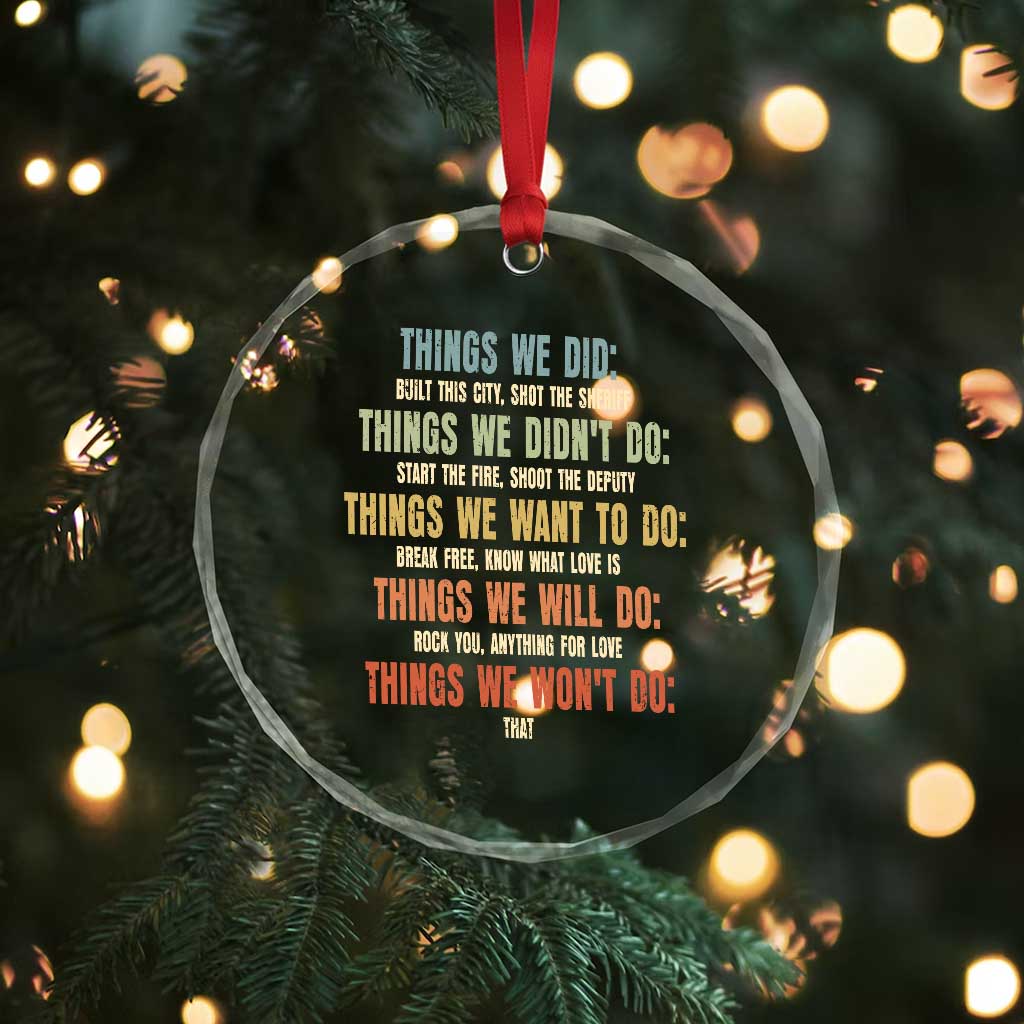 Funny 80s 90s Music Lover Crystal Glass Ornament Things We Did Didnt Want Will Wont Do TS11 Print Your Wear