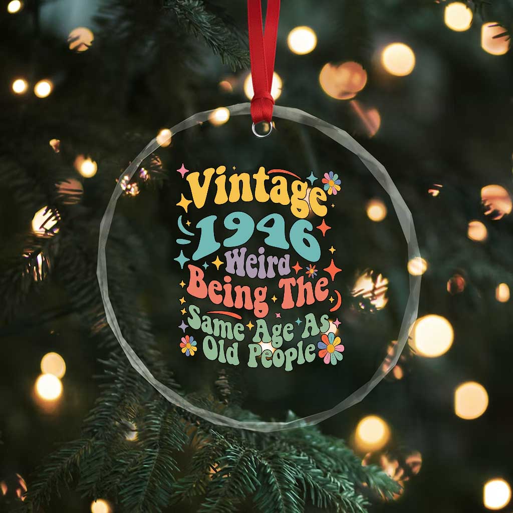 Funny 80th Birthday Crystal Glass Ornament Retro Groovy 1946 Weird Being The Same Age As Old People TS10 Print Your Wear