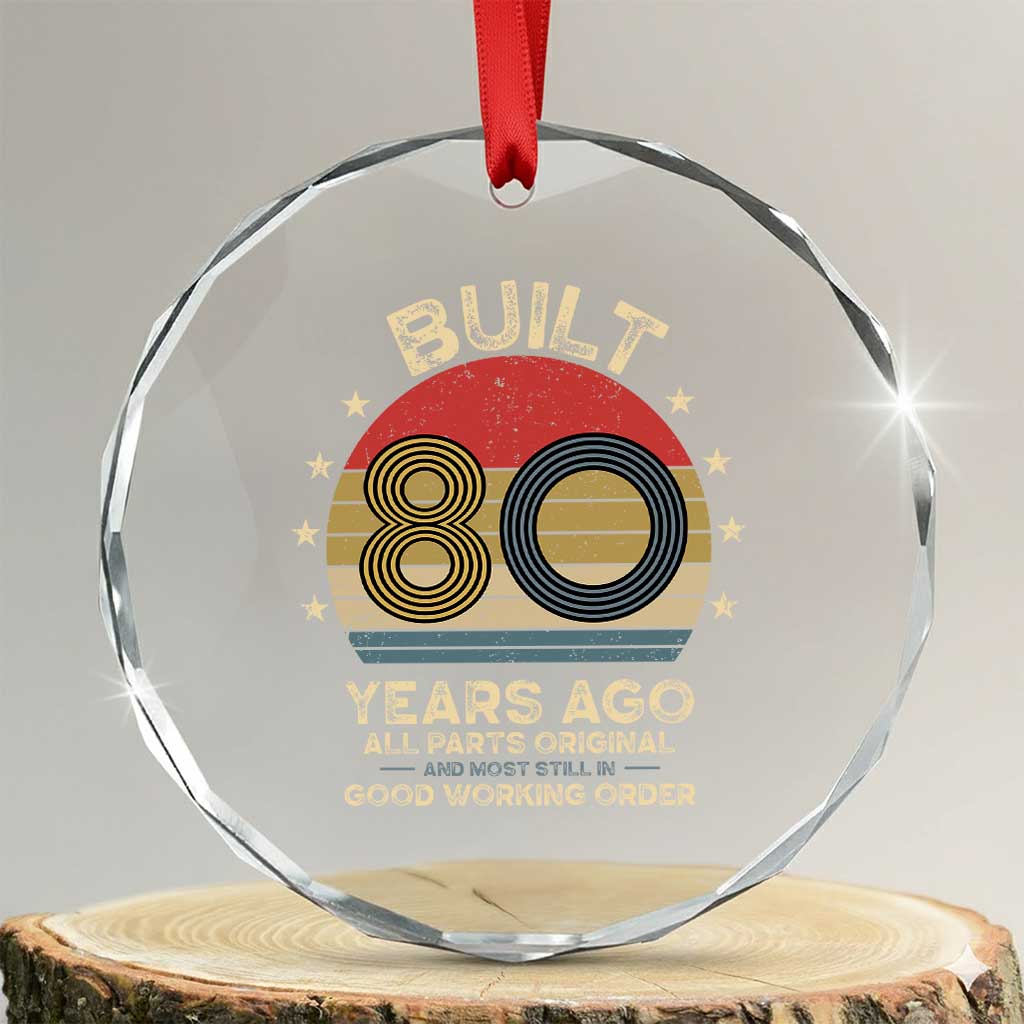 Funny 80th Birthday Crystal Glass Ornament Vintage Retro Built 80 Years Ago TS10 Transparent Glass 3'' Circle Print Your Wear