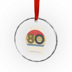 Funny 80th Birthday Crystal Glass Ornament Vintage Retro Built 80 Years Ago TS10 Print Your Wear