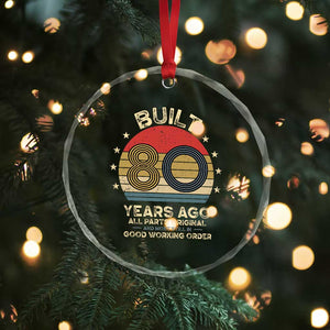 Funny 80th Birthday Crystal Glass Ornament Vintage Retro Built 80 Years Ago TS10 Print Your Wear