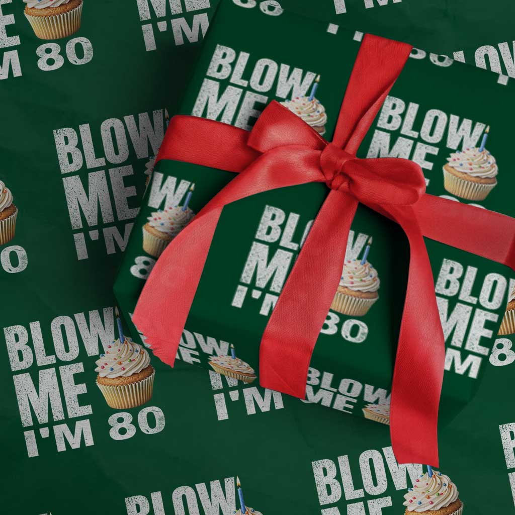 Funny 80th Birthday Wrapping Paper Roll Blow Me Im 80 Year Old Bday Gag Gift Saying TS10 Green Print Your Wear