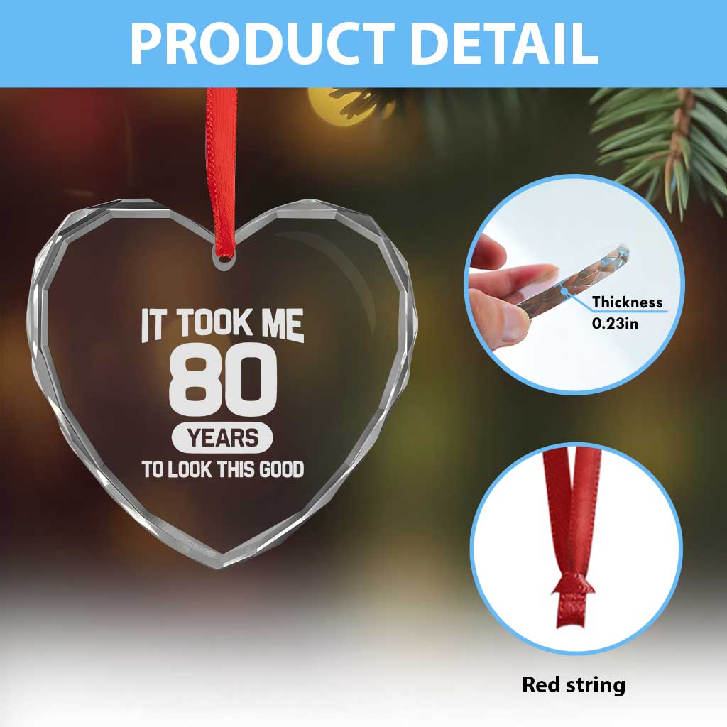 Funny 80th Birthday Sarcastic Milestone Celebration Heart Crystal Glass Ornament It Took Me 80 Years To Look This Good Bday Gag Gifts