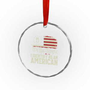 Funny 8647 I Identify As An American Crystal Glass Ornament American Flag - Print Your Wear