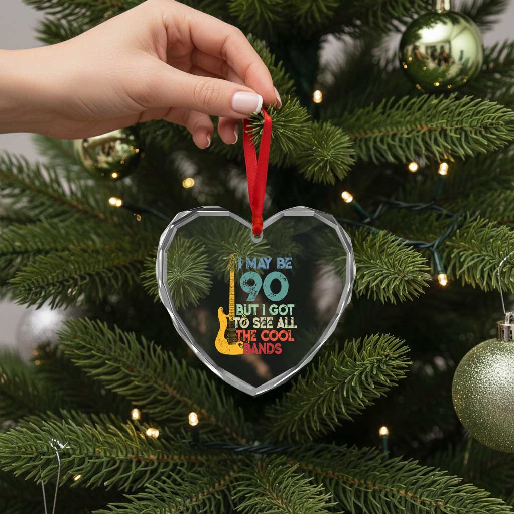 Funny 90th Birthday 80s Rock Lover Heart Crystal Glass Ornament I May Be 90 But I Got To See All The Cool Bands