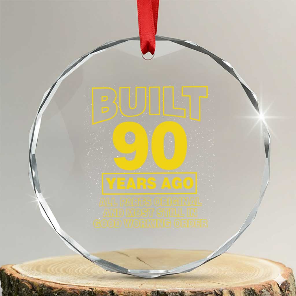Funny 90th Birthday Crystal Glass Ornament Galaxy Built 90 Years Ago Parts Original TS10 Transparent Glass 3'' Circle Print Your Wear