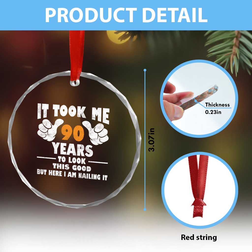 Funny 90th Birthday Crystal Glass Ornament It Took Me 90 Years To Look This Good TS10 Print Your Wear