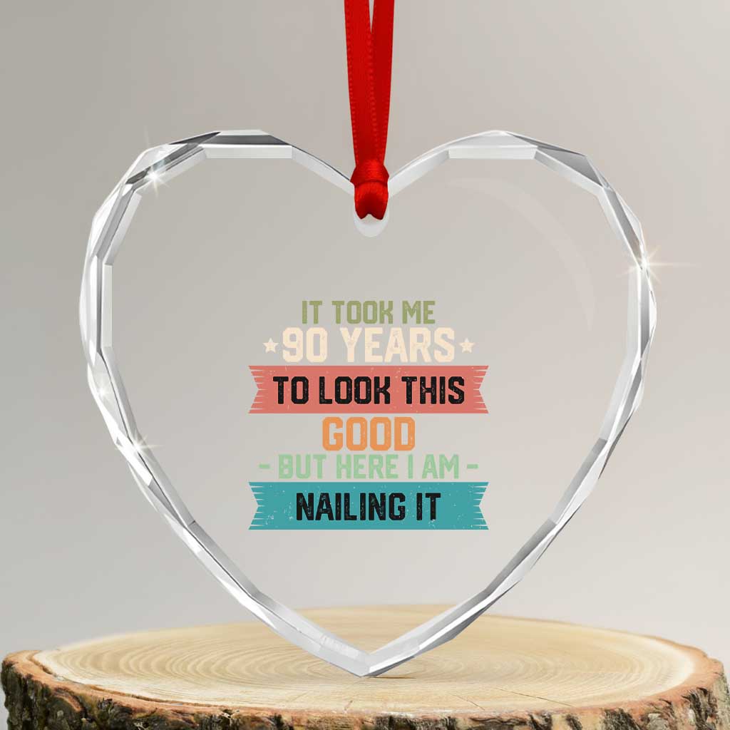 Funny 90th Birthday Heart Crystal Glass Ornament Vintage It Took Me 90 Years To Look This Good Bday Gift TS10 Transparent Glass 3'' Heart Print Your Wear