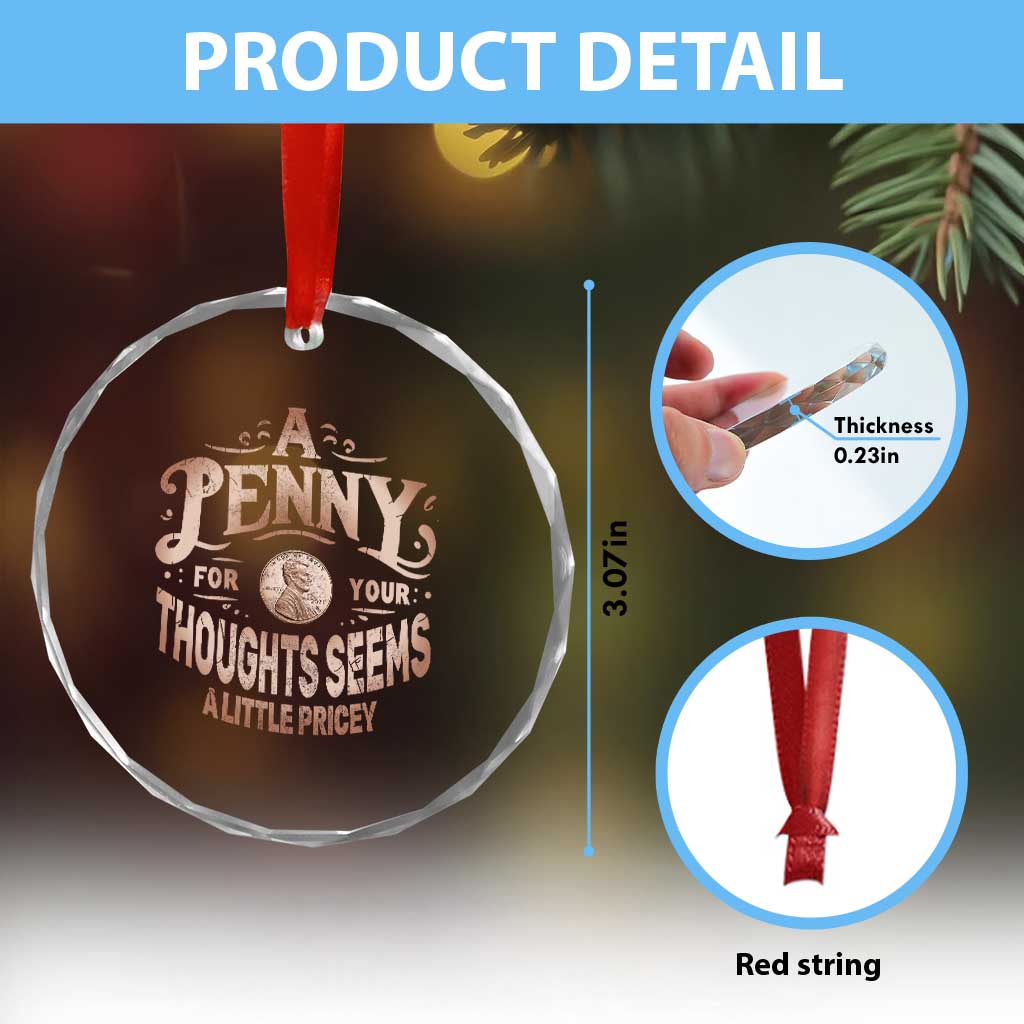 Funny A Penny For Your Thought Seems A Little Pricey Crystal Glass Ornament TS11 Print Your Wear