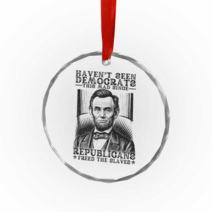 Funny Abe Lincoln Political History Crystal Glass Ornament Havenot Seen Democrats This Mad Since Republicans Freed the Slaves TS02 Print Your Wear