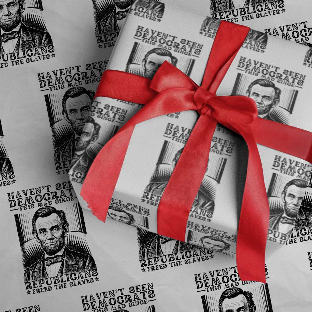 Funny Abe Lincoln Political History Wrapping Paper Roll Havenot Seen Democrats This Mad Since Republicans Freed the Slaves TS02 White Print Your Wear