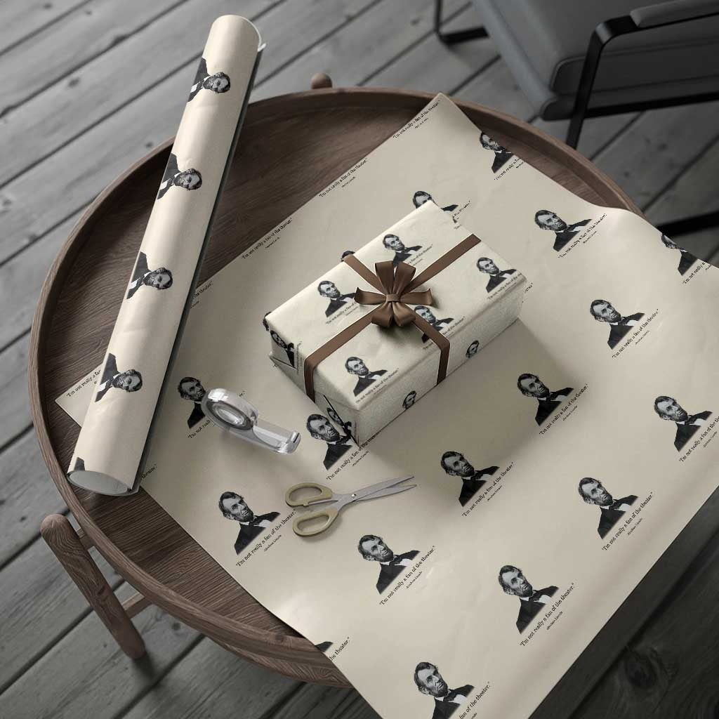Funny Abraham Lincoln Theatre Dark Humor Wrapping Paper Roll I'm Not Really A Fan Of The Theater