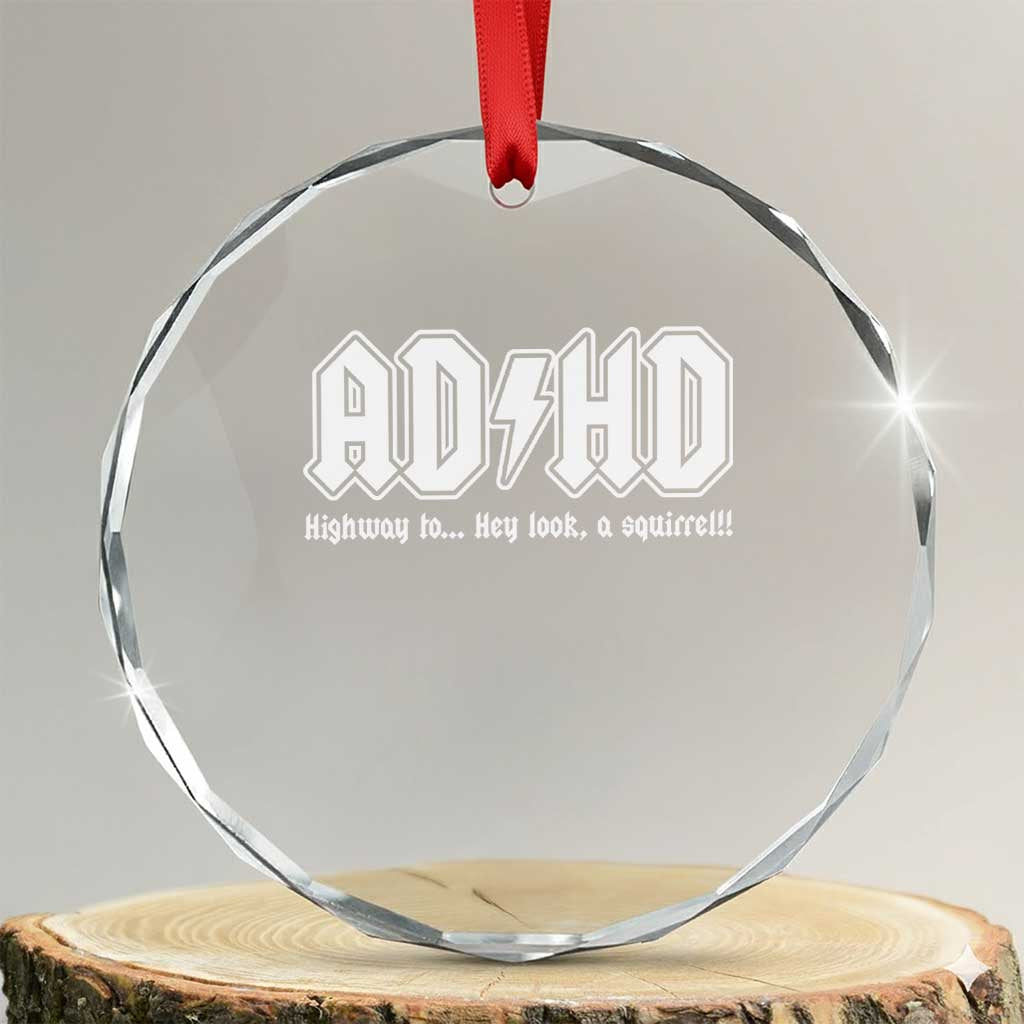 Funny ADHD Crystal Glass Ornament Hey Look a Squirrel Rocks Graphic TS10 Transparent Glass 3'' Circle Print Your Wear