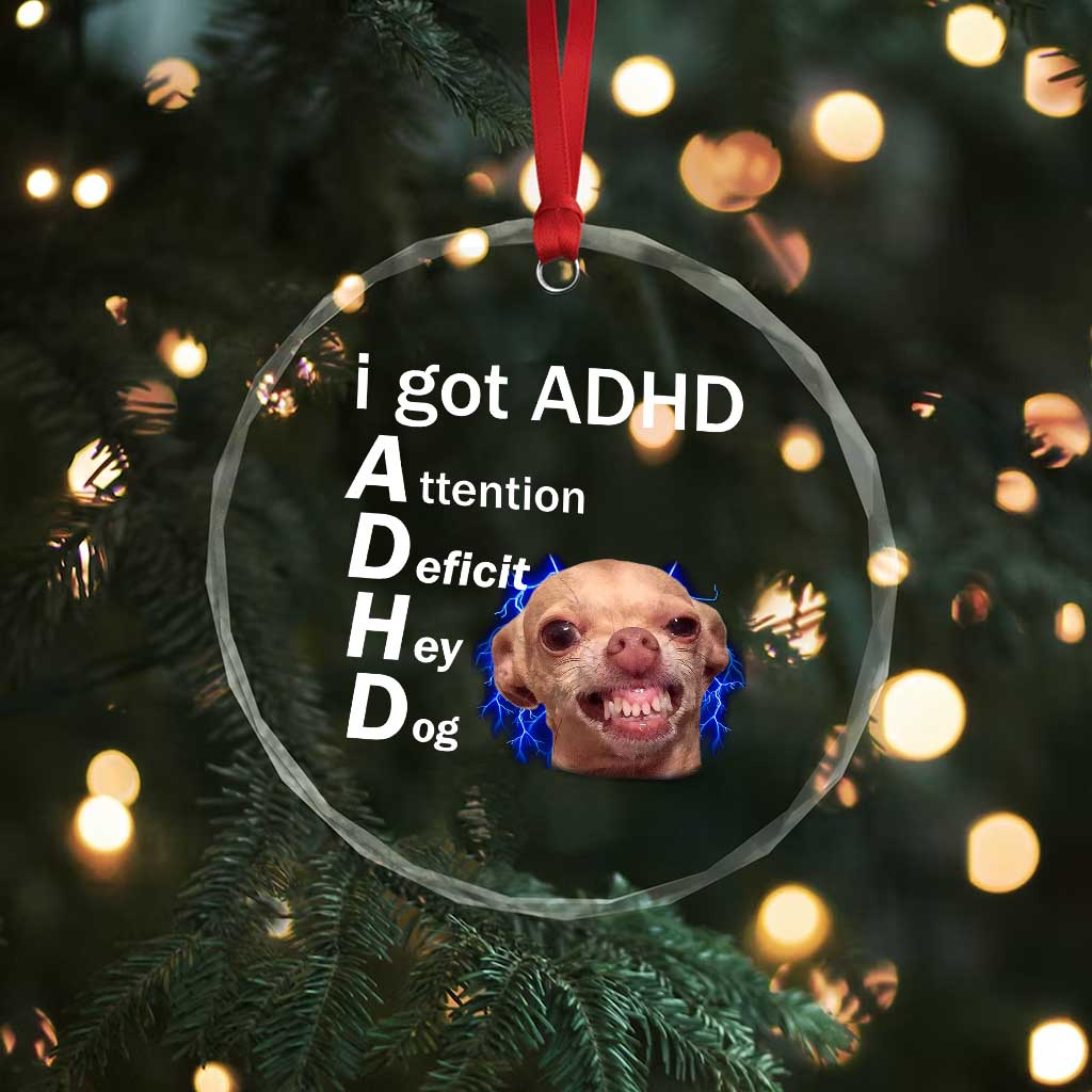 Funny ADHD Dog Meme Crystal Glass Ornament Attention Deficit Hey Dog Humor Lovers TS10 Print Your Wear