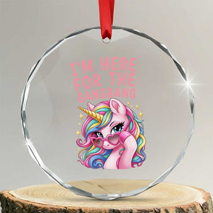 Funny Adult Humor Crystal Glass Ornament I Am Here For The Gangb*ng TS12 Transparent Glass 3'' Circle Print Your Wear