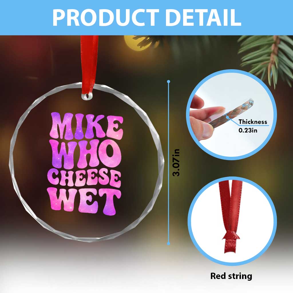 Funny Adult Humor Crystal Glass Ornament Mike Who Cheese Wet TS12 Print Your Wear