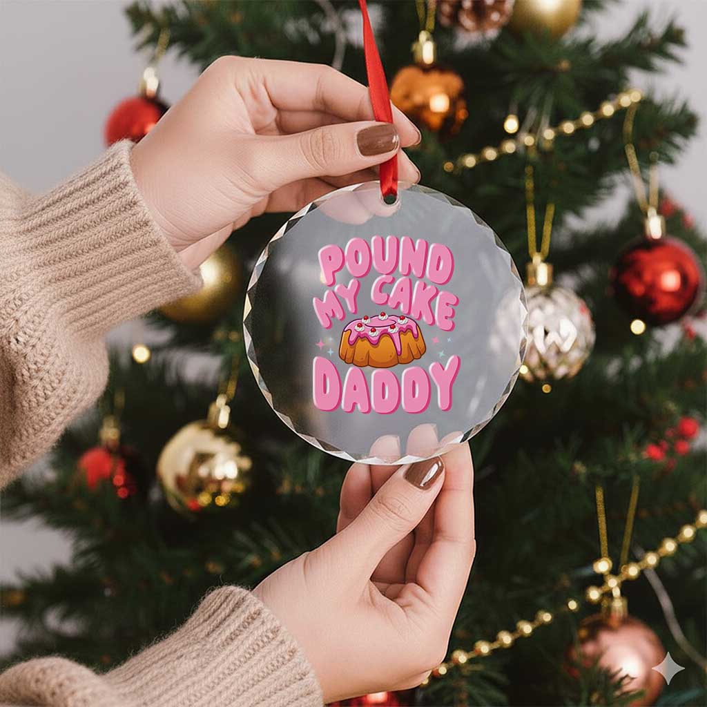 Funny Adult Humor Crystal Glass Ornament Pound My Cake Daddy TS12 Print Your Wear