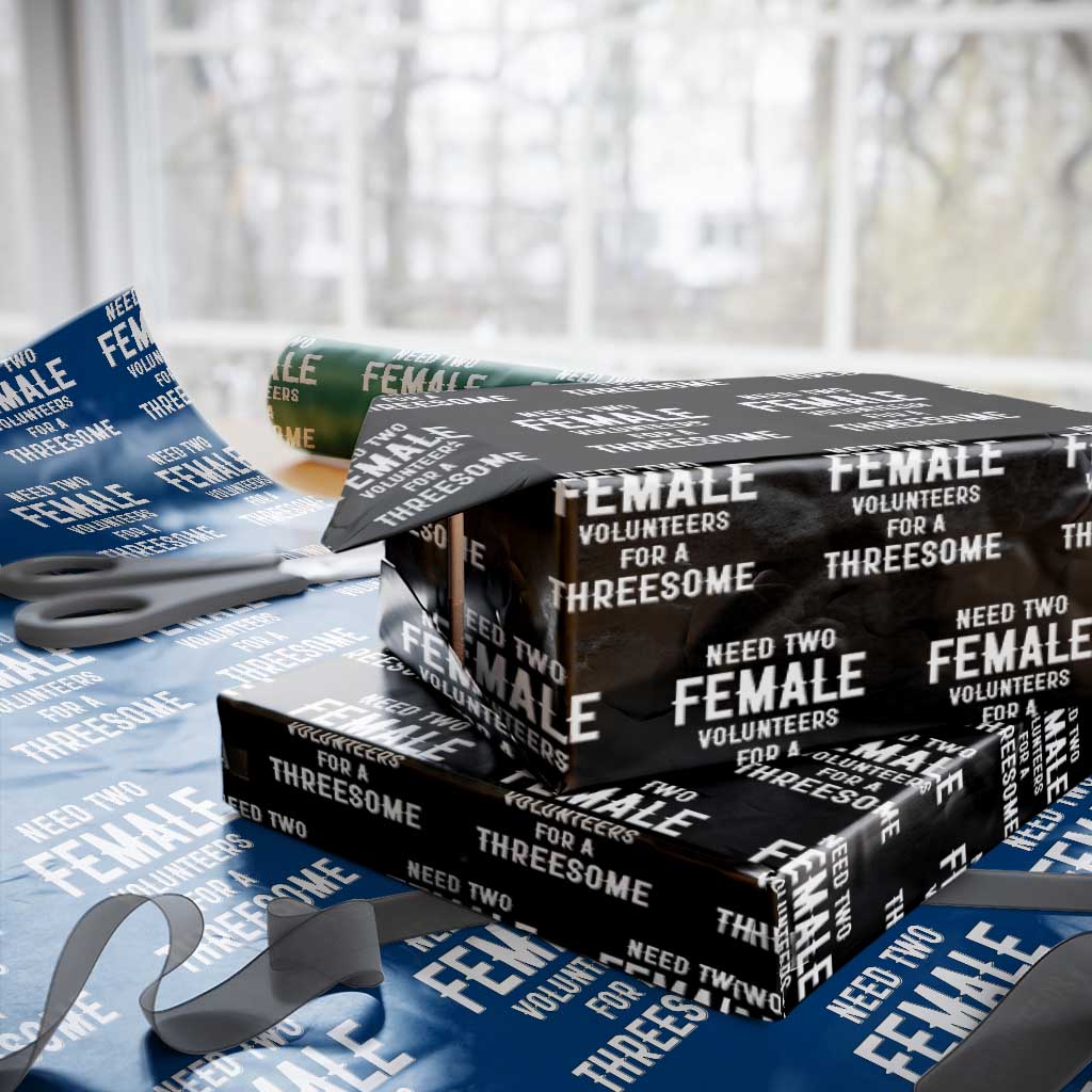 Funny Adult Humor Wrapping Paper Roll Need Two Female Volunteers For A Threesome TS12 Black Print Your Wear
