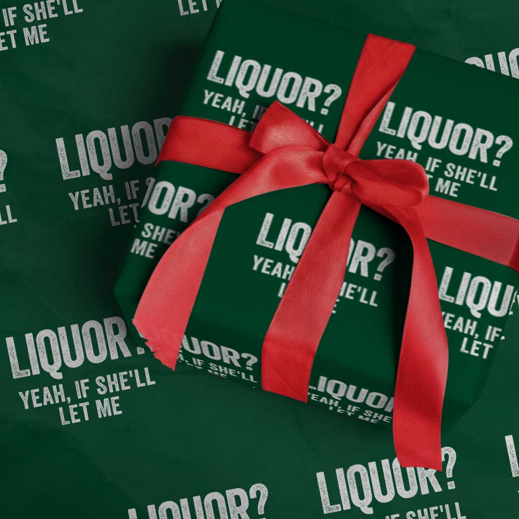 Funny Adult Humor Pun Sarcastic Drinking Wrapping Paper Roll Liquor Yeah If She'll Let Me TS02 Green Print Your Wear