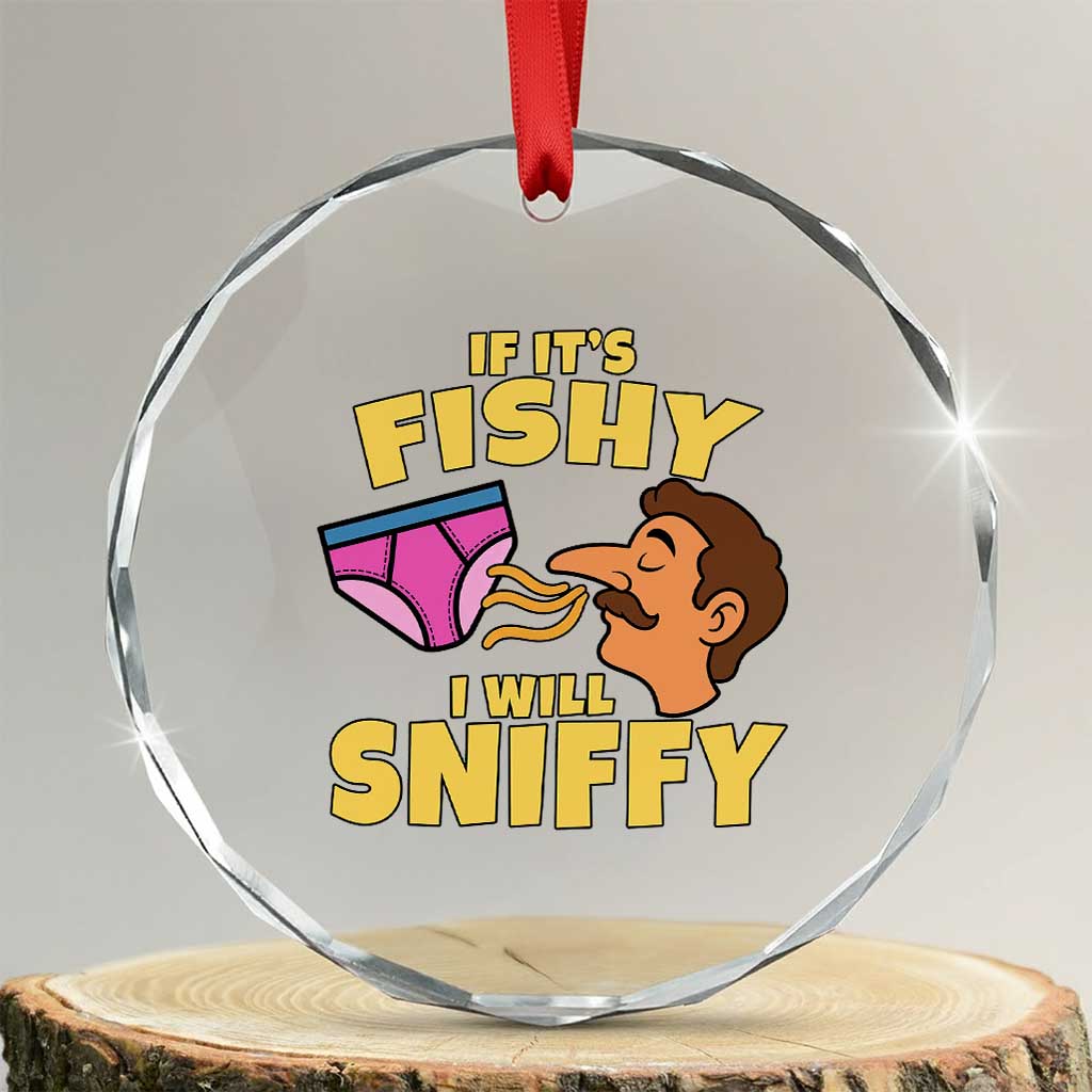 Funny Adult Humor Underwear Sniff Graphic Crystal Glass Ornament If It is Fishy I Will Sniffy Innuendo Absurdist Meme TS02 Transparent Glass 3'' Circle Print Your Wear