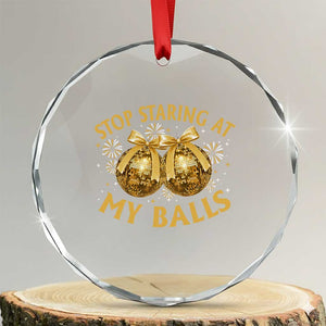 Funny Adult New Years Eve Crystal Glass Ornament Stop Staring At My Balls Golden Disco Ball TS11 Transparent Glass 3'' Circle Print Your Wear