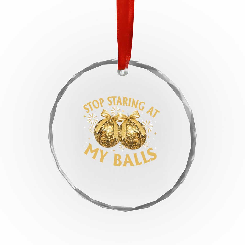 Funny Adult New Years Eve Crystal Glass Ornament Stop Staring At My Balls Golden Disco Ball TS11 Print Your Wear