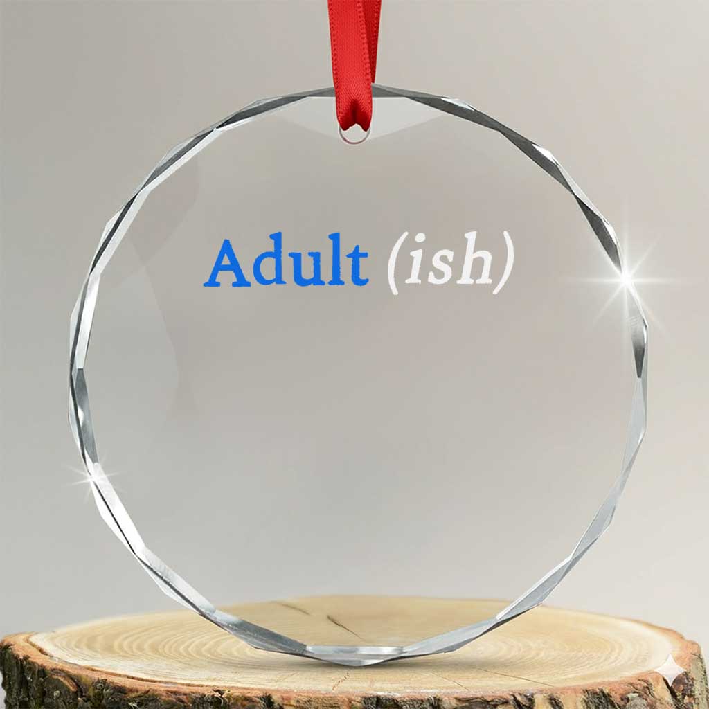 Funny Adultish Adult Sarcasm 18th Birthday Crystal Glass Ornament TS11 Transparent Glass 3'' Circle Print Your Wear