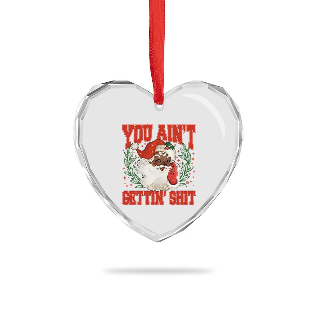 Funny African American Black Santa Christmas Heart Crystal Glass Ornament You Aint Getting Shit Inappropriate Xmas TS11 Print Your Wear