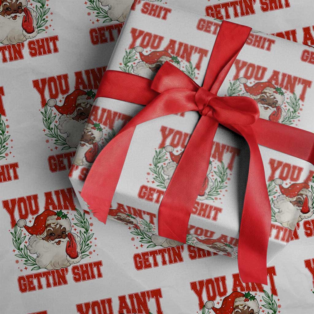 Funny African American Black Santa Christmas Wrapping Paper Roll You Aint Getting Shit Inappropriate Xmas - Print Your Wear