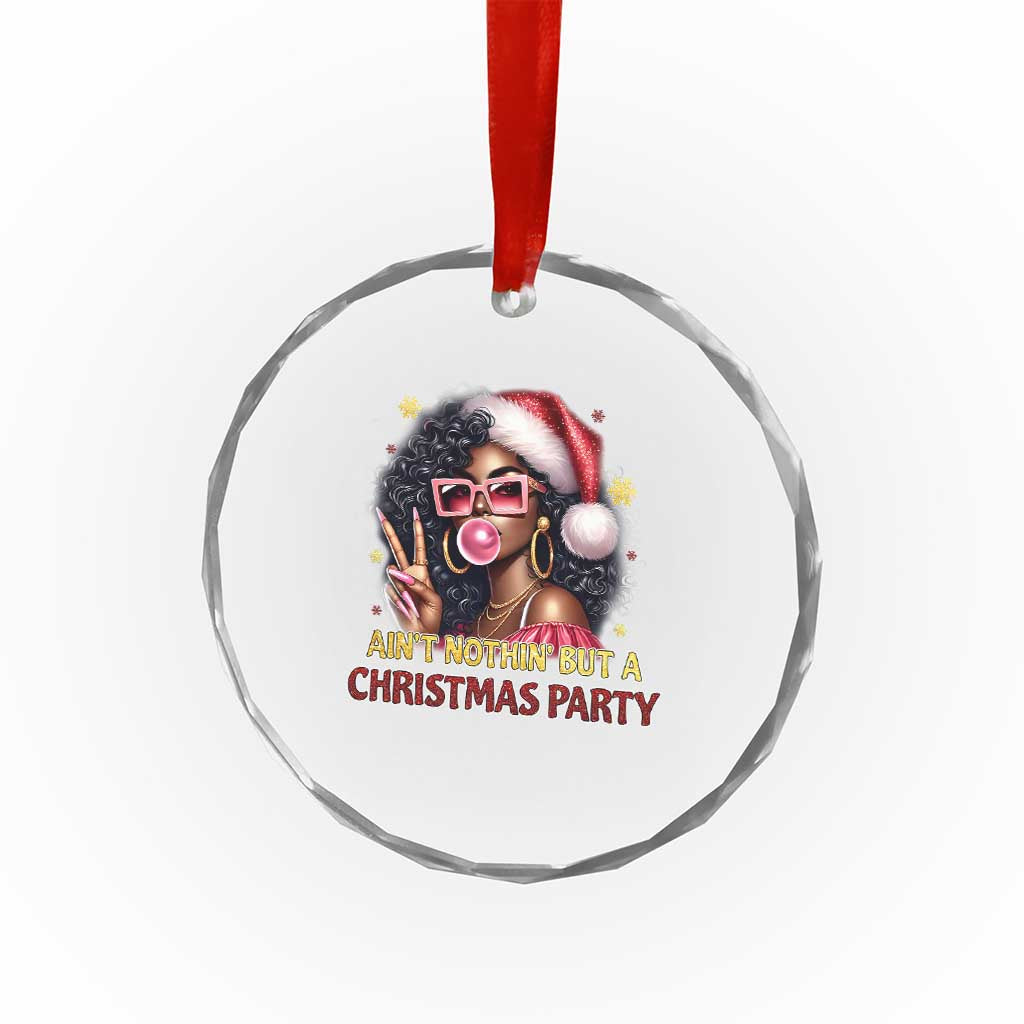 Funny African American Xmas Crystal Glass Ornament Ain't Nothin' But A Xmas Party Black Melanin Santa Girl TS11 Print Your Wear
