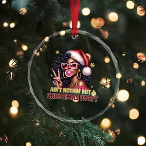 Funny African American Xmas Crystal Glass Ornament Ain't Nothin' But A Xmas Party Black Melanin Santa Girl TS11 Print Your Wear