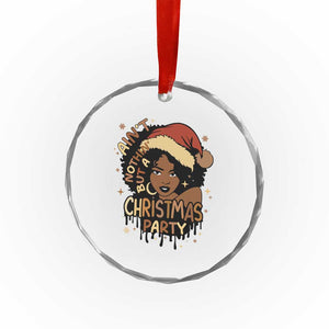 Funny African American Xmas Crystal Glass Ornament Ain't Nothing But A Xmas Party Santa Black Melanin Girl TS11 Print Your Wear
