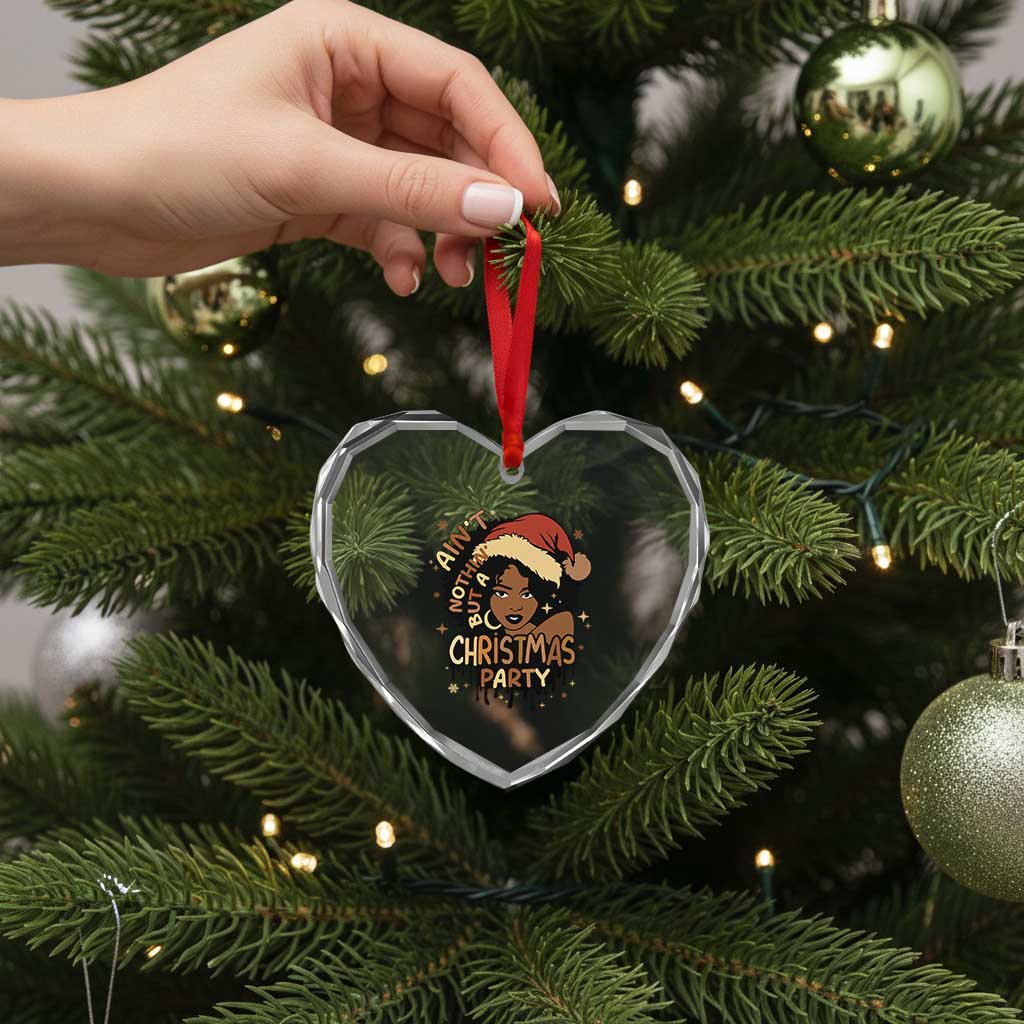 Funny African American Xmas Heart Crystal Glass Ornament Ain't Nothing But A Xmas Party Santa Black Melanin Girl TS11 Print Your Wear