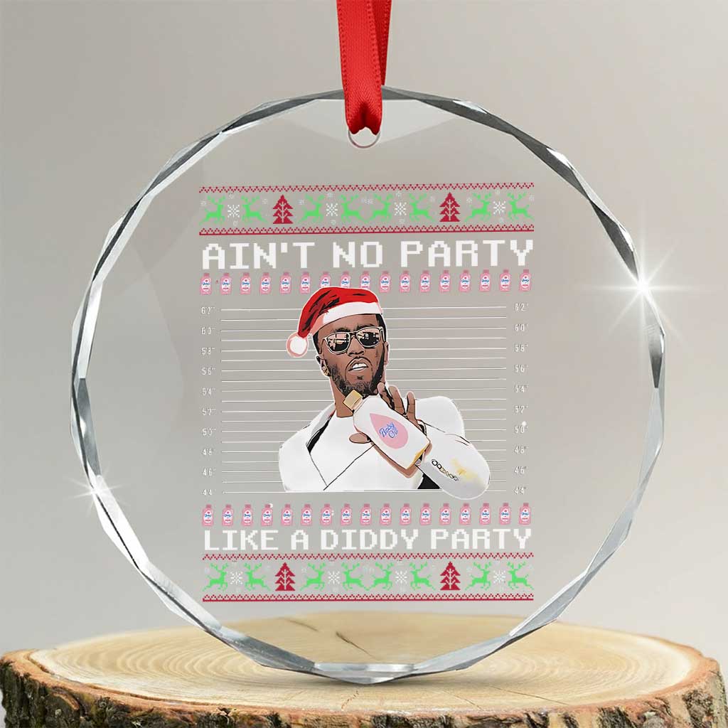 Funny Ain't No Party Like A Diddy Party Crystal Glass Ornament Xmas Dirty Santa Diddy TS11 Transparent Glass 3'' Circle Print Your Wear