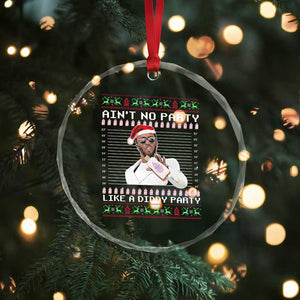 Funny Ain't No Party Like A Diddy Party Crystal Glass Ornament Xmas Dirty Santa Diddy TS11 Print Your Wear